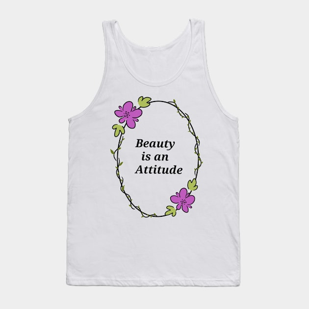 Beauty is an Attitude Tank Top by LovelyDaisy